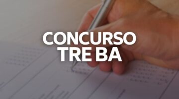 Concurso TRE BA aparece como previsto em orçamento de 2021