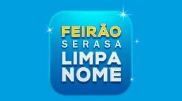 Feirão Serasa Limpa Nome: renegociações vão até o dia 21 de dezembro