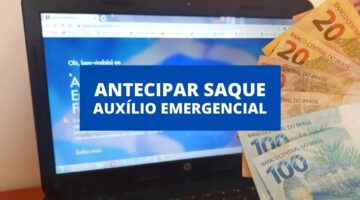 É possível antecipar o saque do auxílio emergencial? Confira