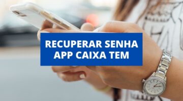 Esqueceu senha do Caixa Tem? Veja como é possível recuperá-la