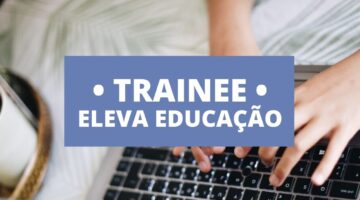 Eleva Educação abre vagas para trainees em todo o país; confira requisitos e prazo para inscrição