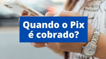 Quando as transferências do Pix podem ser cobradas? Entenda