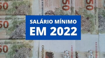 Salário mínimo 2022 tem novo valor previsto após estimativa da inflação