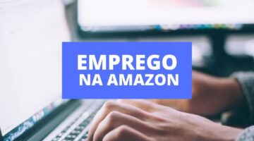 Amazon tem mais de 300 vagas de emprego no país; saiba detalhes