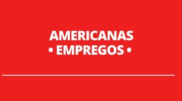 Americanas tem mais de 420 vagas de emprego em aberto; confira