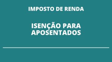 Aposentados do INSS podem solicitar isenção do Imposto de Renda pelo app; saiba como