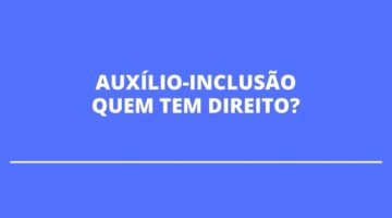 Auxílio-inclusão de R$ 550 já está em vigor; veja quem recebe o benefício