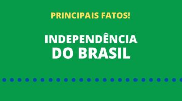 07 de setembro: conheça alguns fatos que marcaram a Independência do Brasil