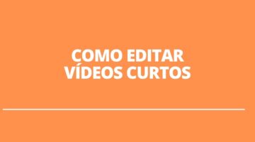 Como editar vídeos curtos por meio de seu celular