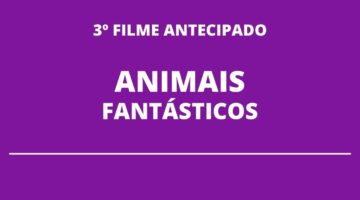 ‘Animais Fantásticos: Os Segredos de Dumbledore’ tem estreia antecipada