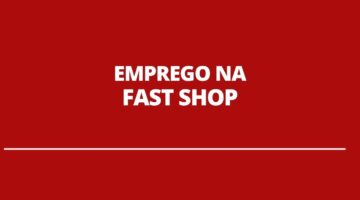 Fast Shop libera mais de 100 vagas de trabalho em diversos estados; confira