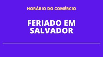 Feriado de 07 de setembro (Independência): confira o que abre e fecha em Salvador