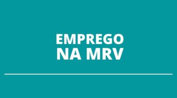 MRV libera cerca de 750 vagas de emprego; chances em diversos estados