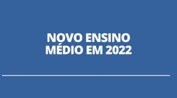Novo ensino médio começará a valer em 2022; confira o que será alterado