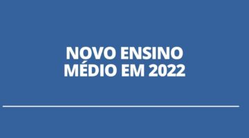 Novo ensino médio deverá começar em 2022; confira as mudanças