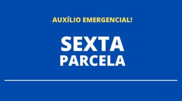 Quando começa o pagamento da 6ª parcela do auxílio emergencial? Confira