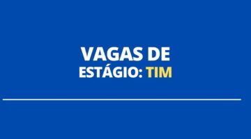 Tim abre novas vagas de estágio; veja requisitos e benefícios