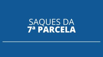 Auxílio emergencial: Caixa libera saque da 7ª parcela para novo grupo; até R$ 375