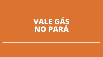 No Pará, vale gás de R$ 100 é prorrogado para atender mais famílias