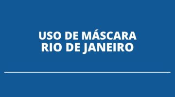 Rio deve flexibilizar o uso de máscaras em breve; saiba como vai funcionar