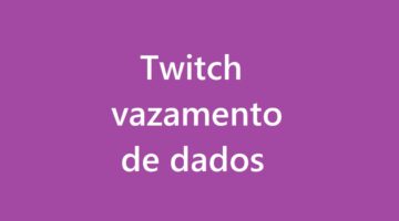 Twitch é hackeada e informações confidenciais vazam pela internet