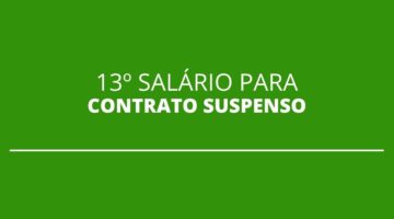 13º salário para quem teve contrato suspenso pode ser reduzido; entenda