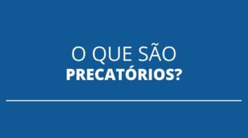 Afinal, o que são precatórios e o que mudará com a aprovação da PEC?
