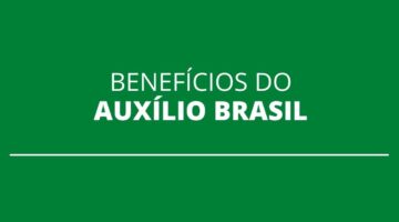 Auxílio Brasil: saiba quantos benefícios cada família poderá receber
