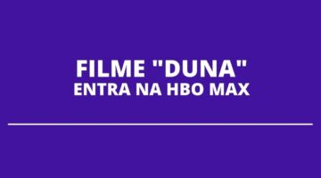 Duna, um dos filmes mais falados de 2021, entra no catálogo da HBO Max