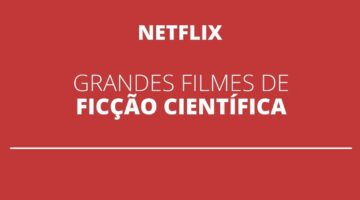 Melhores Filmes de Ficção Científica para maratonar na Netflix; confira lista
