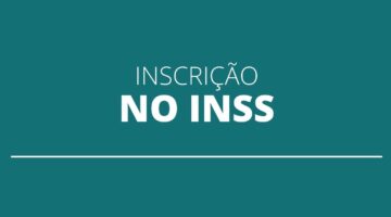 Saiba como é possível se inscrever no INSS (Instituto Nacional do Seguro Social)