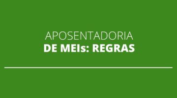 Liberadas novas regras para aposentadoria de MEIs; veja as principais mudanças