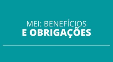 MEI: quais benefícios e obrigações de ser um microempreendedor individual?