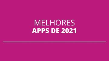 Quais são os melhores apps para Android em 2021? Google tem a resposta