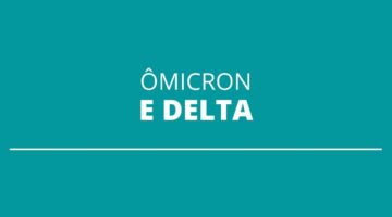 COVID-19: quais diferenças e semelhanças entre as variantes Delta e Ômicron?