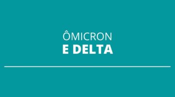 COVID-19: quais diferenças e semelhanças entre as variantes Delta e Ômicron?