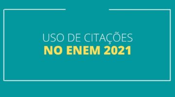 Se prepare: saiba como fazer citações na redação do Enem 2021