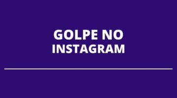Novo golpe está sendo aplicado no Instagram; saiba como se proteger