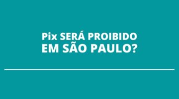 Transações pelo Pix podem ficar suspensas em São Paulo; entenda