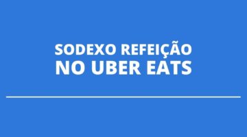 Uber Eats passa a aceitar Sodexo Refeição como forma de pagamento