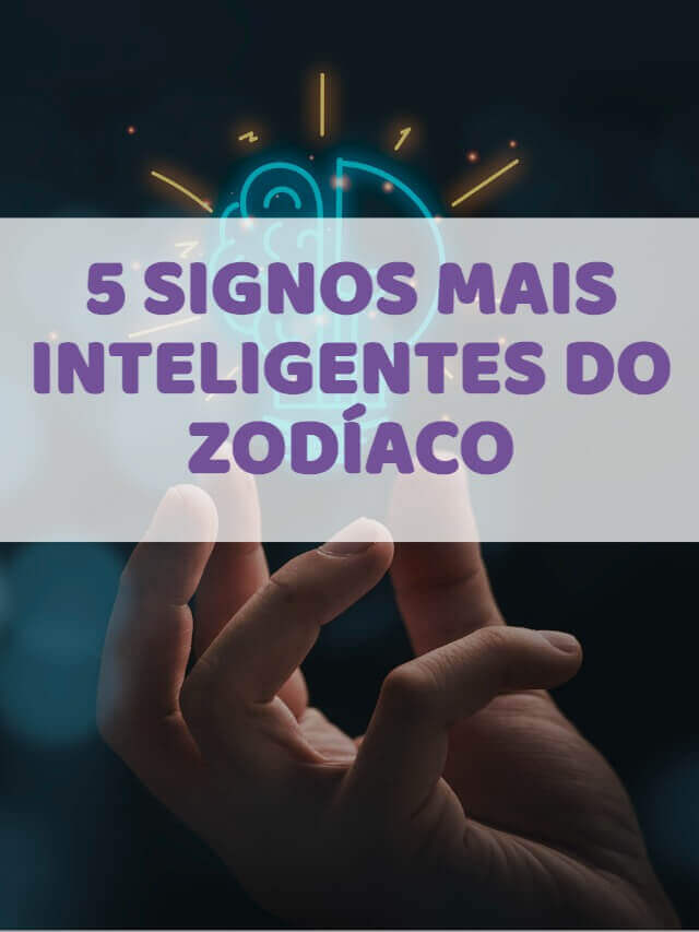 5 signos mais inteligentes do zodíaco